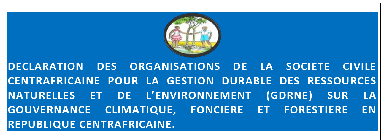 DECLARATION DES ORGANISATIONS DE LA SOCIETE CIVILE CENTRAFRICAINE POUR LA GESTION DURABLE DES RESSOURCES NATURELLES ET DE L’ENVIRONNEMENT (GDRNE) SUR LA GOUVERNANCE CLIMATIQUE, FONCIERE ET FORESTIERE EN REPUBLIQUE CENTRAFRICAINE. capture d’écran 2026 08 31 121607